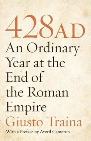 Immagine del venditore per 428 AD : An Ordinary Year at the End of the Roman Empire venduto da GreatBookPrices