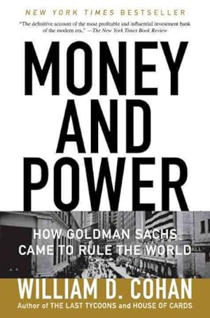 Image du vendeur pour Money and Power : How Goldman Sachs Came to Rule the World mis en vente par GreatBookPrices