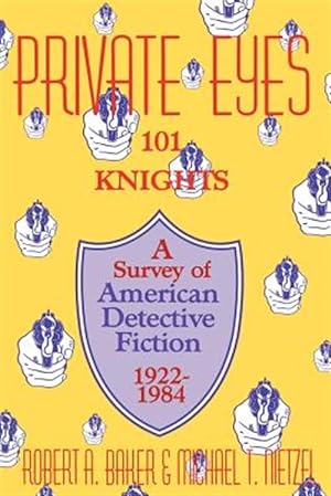 Seller image for Private Eyes : One Hundred and One Knights : A Survey of American Detective Fiction, 1922-1984 for sale by GreatBookPrices