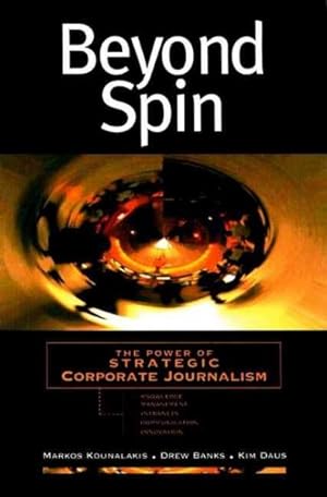 Seller image for Beyond Spin : The Power of Strategic Corporate Journalism for sale by GreatBookPrices