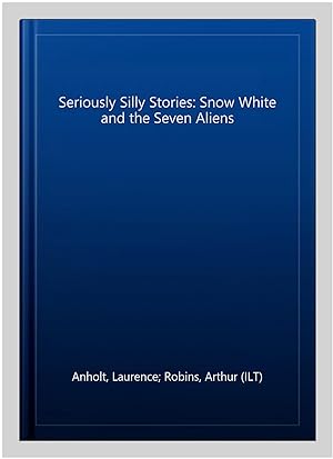 Immagine del venditore per Seriously Silly Stories: Snow White and the Seven Aliens venduto da GreatBookPrices