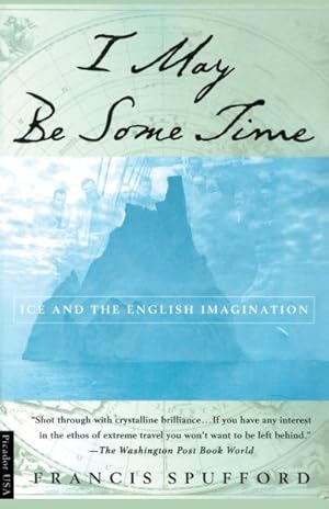 Seller image for I May Be Some Time : Ice and the English Imagination for sale by GreatBookPrices