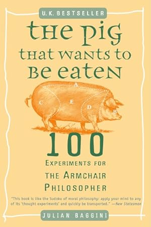 Immagine del venditore per Pig That Wants to Be Eaten : 100 Experiments for the Armchair Philosopher venduto da GreatBookPrices