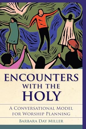 Image du vendeur pour Encounters With the Holy : A Conversational Model for Worship Planning mis en vente par GreatBookPrices