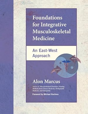 Bild des Verkufers fr Foundations for Integrative Musculoskeletal Medicine : An East-west Approach zum Verkauf von GreatBookPrices