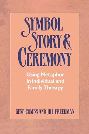 Imagen del vendedor de Symbol, Story, and Ceremony : Using Metaphor in Individual and Family Therapy a la venta por GreatBookPrices