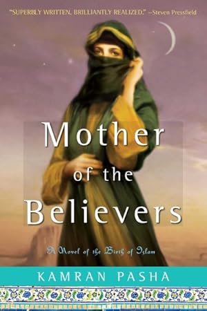 Seller image for Mother of the Believers : A Novel of the Birth of Islam for sale by GreatBookPrices