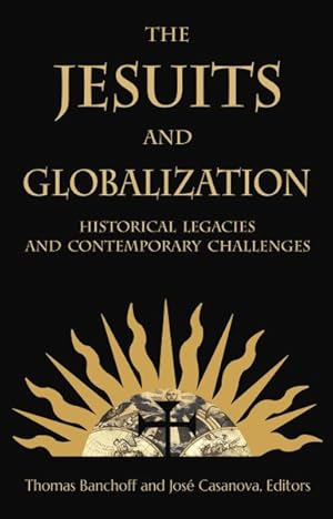 Seller image for Jesuits and Globalization : Historical Legacies and Contemporary Challenges for sale by GreatBookPrices