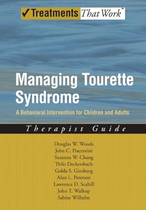 Imagen del vendedor de Managing Tourette Syndrome : A Behavioral Intervention for Children and Adults : Therapist Guide a la venta por GreatBookPrices