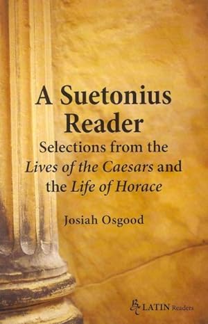 Seller image for Suetonius Reader : Selections from the Lives of the Caesars and the Life of Horace for sale by GreatBookPrices