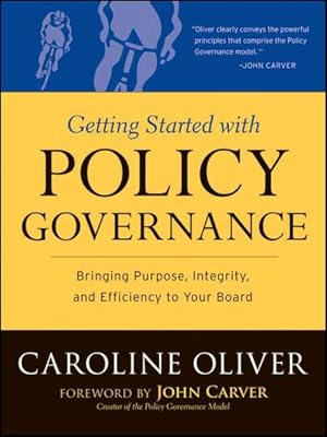 Imagen del vendedor de Getting Started With Policy Governance : Bringing Purpose, Integrity and Efficiency to Your Board a la venta por GreatBookPrices