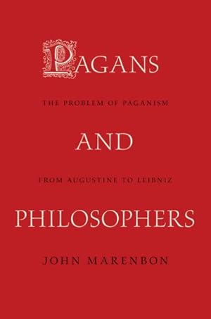 Image du vendeur pour Pagans and Philosophers : The Problem of Paganism from Augustine to Leibniz mis en vente par GreatBookPrices