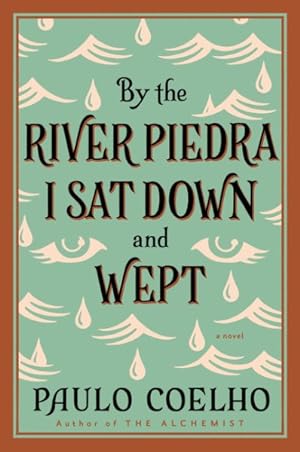 Image du vendeur pour By the River Piedra I Sat Down and Wept : A Novel of Forgiveness mis en vente par GreatBookPrices