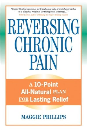 Bild des Verkufers fr Reversing Chronic Pain : A 10-point All-natural Plan for Lastin Relief zum Verkauf von GreatBookPrices