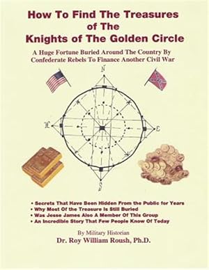 Image du vendeur pour How to Find the Treasures of the Knights of the Golden Circle mis en vente par GreatBookPrices