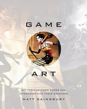 Seller image for Game Art : Art from 40 Video Games and Interviews With Their Creators for sale by GreatBookPrices