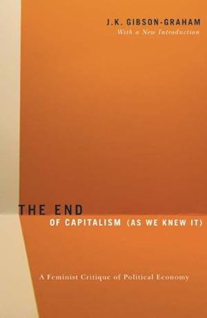 Immagine del venditore per End of Capitalism As We Knew It : A Feminist Critique of Political Economy venduto da GreatBookPrices