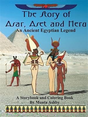 Immagine del venditore per Story of Asar, Aset and Heru : An Ancient Egyptian Legend venduto da GreatBookPrices