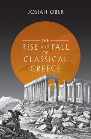 Immagine del venditore per Rise and Fall of Classical Greece venduto da GreatBookPrices