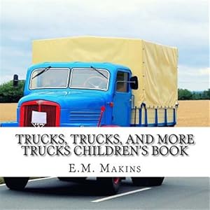 Image du vendeur pour Trucks, Trucks, and More Trucks Children's Book mis en vente par GreatBookPrices