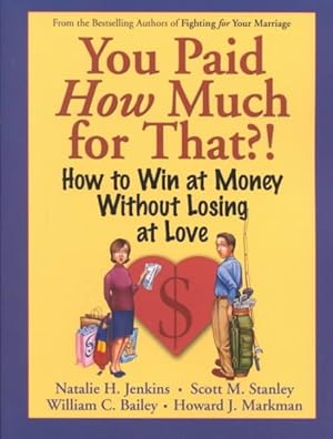 Bild des Verkufers fr You Paid How Much for That : How to Win at Money Without Losing at Love zum Verkauf von GreatBookPrices