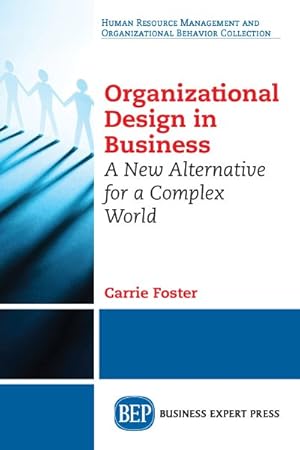 Immagine del venditore per Organizational Design in Business : A New Alternative for a Complex World venduto da GreatBookPrices