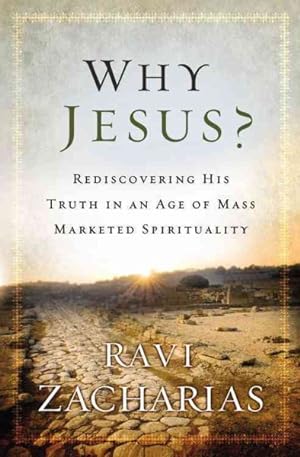 Bild des Verkufers fr Why Jesus? : Rediscovering His Truth in an Age of Mass Marketed Spirituality zum Verkauf von GreatBookPrices