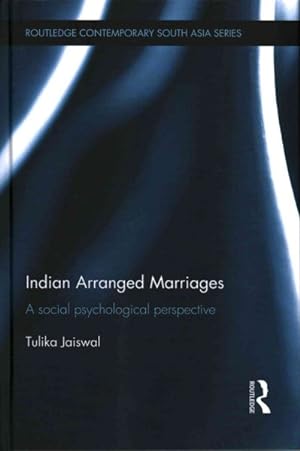 Image du vendeur pour Indian Arranged Marriages : A Social Psychological Perspective mis en vente par GreatBookPrices