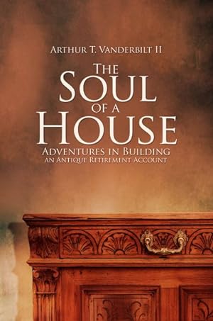 Immagine del venditore per Soul of a House : Adventures in Building an Antique Retirement Account venduto da GreatBookPrices