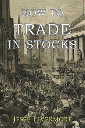 Seller image for How to Trade in Stocks for sale by GreatBookPrices