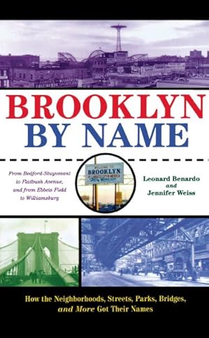 Bild des Verkufers fr Brooklyn by Name : How The Neighborhoods, Streets, Parks, Bridges, and More Got Their Names zum Verkauf von GreatBookPrices