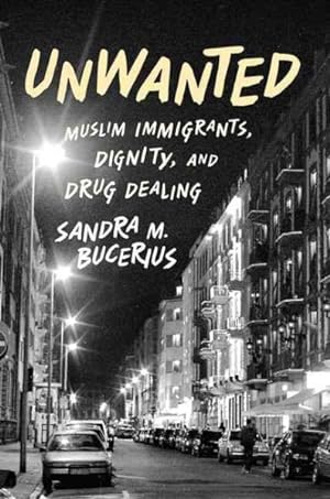 Seller image for Unwanted : Muslim Immigrants, Dignity and Drug Dealing for sale by GreatBookPrices
