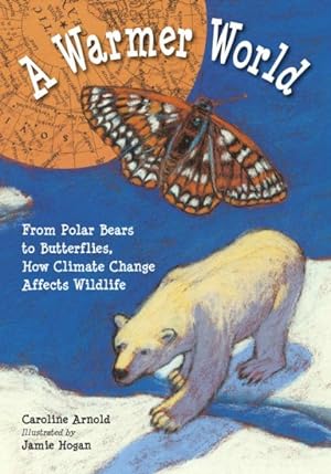 Seller image for Warmer World : From Polar Bears to Butterflies, How Climate Change Affects Wildlife for sale by GreatBookPrices