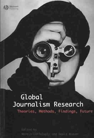 Seller image for Global Journalism Research : Theories, Methods, Findings, Future for sale by GreatBookPrices