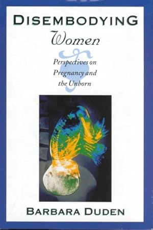 Immagine del venditore per Disembodying Women : Perspectives on Pregnancy and the Unborn venduto da GreatBookPrices