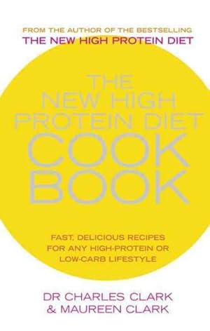 Seller image for New High Protein Diet Cookbook : Fast, Delicious Recipes for Any High-protein or Low-carb Lifestyle for sale by GreatBookPrices