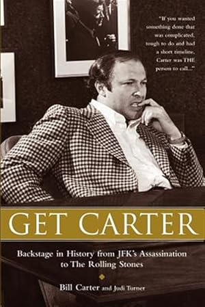 Image du vendeur pour Get Carter : Backstage in History from Jfk's Assassination to the Rolling Stones mis en vente par GreatBookPrices