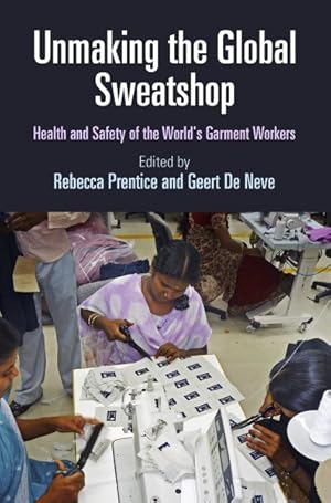 Seller image for Unmaking the Global Sweatshop : Health and Safety of the World's Garment Workers for sale by GreatBookPrices