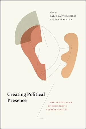 Seller image for Creating Political Presence : The New Politics of Democratic Representation for sale by GreatBookPrices