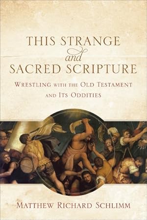 Imagen del vendedor de This Strange and Sacred Scripture : Wrestling With the Old Testament and Its Oddities a la venta por GreatBookPrices