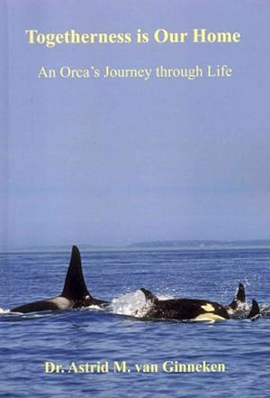 Bild des Verkufers fr Togetherness Is Our Home : An Orca's Journey Through Life zum Verkauf von GreatBookPrices