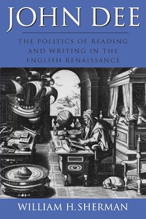 Bild des Verkufers fr John Dee : The Politics of Reading and Writing in the English Renaissance zum Verkauf von GreatBookPrices