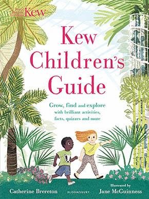 Seller image for Kew Children's Guide : Grow, Find and Explore With Brilliant Activities, Facts, Quizzes and More for sale by GreatBookPrices