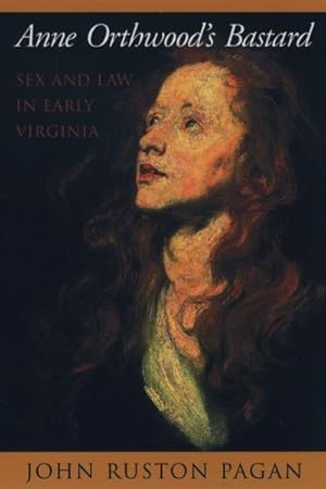 Immagine del venditore per Anne Orthwood's Bastard : Sex and Law in Early Virginia venduto da GreatBookPrices