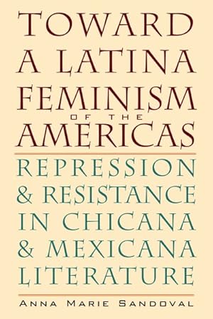 Seller image for Toward a Latina Feminism of the Americas : Repression and Resistance in Chicana and Mexicana Literature for sale by GreatBookPrices