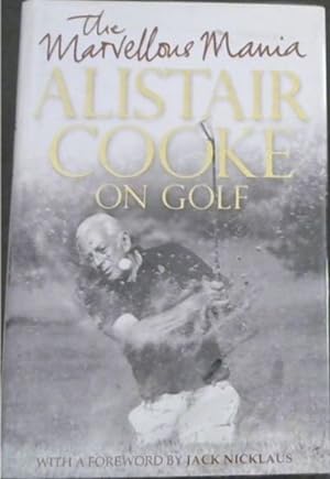 Bild des Verkufers fr The Marvellous Mania: Alistair Cooke On Golf zum Verkauf von Chapter 1