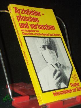 Immagine del venditore per rztefehler - pfuschen und vertuschen : e. Handbuch fr Patienten, rzte u. Juristen / hrsg. vom Allg. Patienten-Verb. (apv) Marburg/Lahn. [Lektorat: Rudolf Brun] venduto da Antiquariat Artemis Lorenz & Lorenz GbR