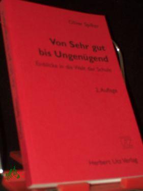 Bild des Verkufers fr Von sehr gut bis ungengend : Einblicke in die Welt der Schule / Oliver Spilker zum Verkauf von Antiquariat Artemis Lorenz & Lorenz GbR