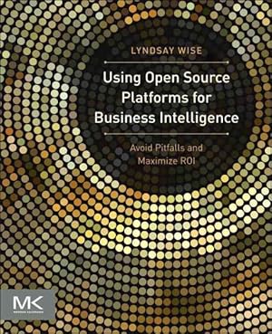 Seller image for Using Open Source Platforms for Business Intelligence : Avoid Pitfalls and Maximize ROI for sale by GreatBookPrices