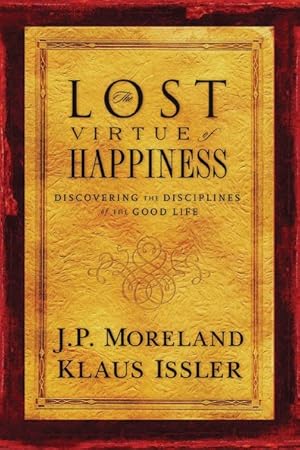 Seller image for Lost Virtue of Happiness : Discovering the Disciplines of the Good Life for sale by GreatBookPrices